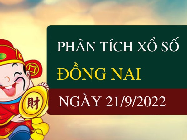 Phân tích xổ số Đồng Nai ngày 21/9/2022